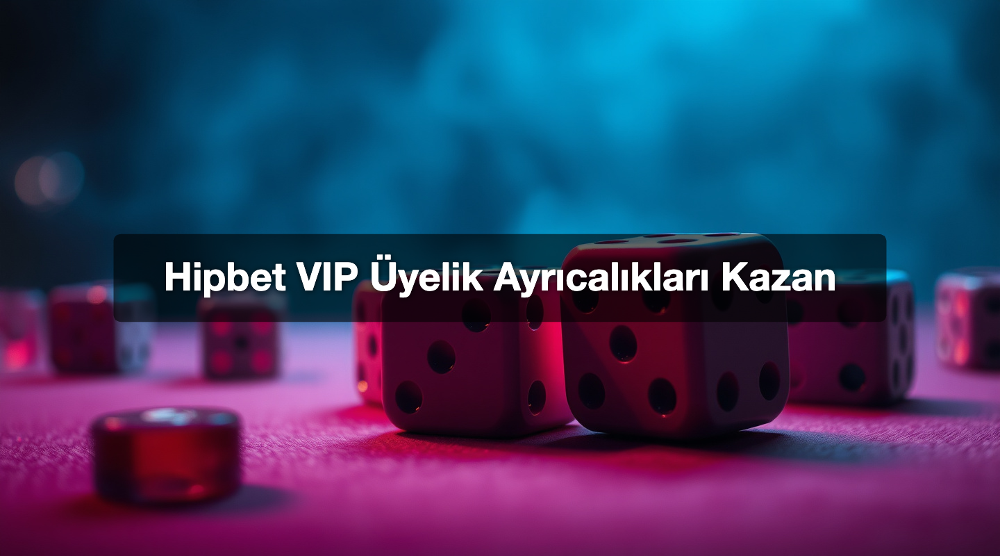 Hipbet VIP Üyelik Ayrıcalıkları Kazan